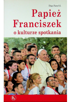 Papież Franciszek o kulturze spotkania