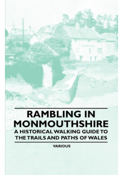 Rambling in Monmouthshire - A Historical Walking Guide to the Trails and Paths of Wales