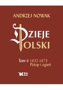 Dzieje Polski. Tom 6 Potop i ogień 1632-1673