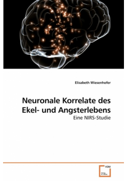 Neuronale Korrelate des Ekel- und Angsterlebens