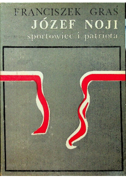 Józef Noji sportowiec i patriota