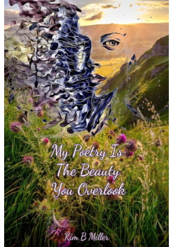 My Poetry Is The Beauty You Overlook