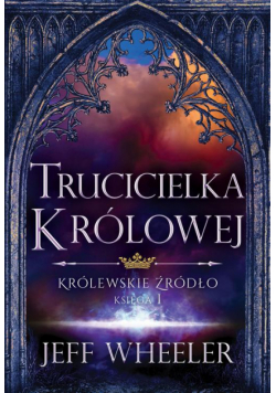 Trucicielka królowej Królewskie Źródło Księga 1