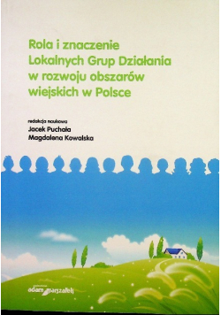 Rola i znaczenie lokalnych Grup Działania w rozwoju obszarów wiejskich w Polsce