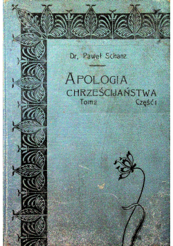 Apologia chrześcijaństwa część I tom II 1905 r.