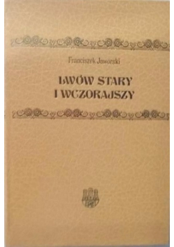 Lwów stary i wczorajszy reprint z 1911 r