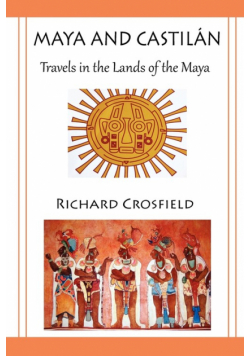 Maya and Castil Ntravels in the Lands of the Maya