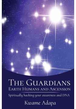 The Guardians, Earth Humans, and Ascension