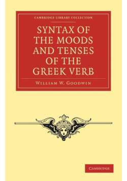 Syntax of the Moods and Tenses of the Greek Verb