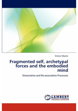 Fragmented Self, Archetypal Forces and the Embodied Mind