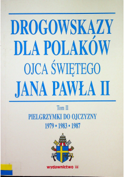 Drogowskazy dla Polaków Ojca Świętego Jana Pawła II Tom II