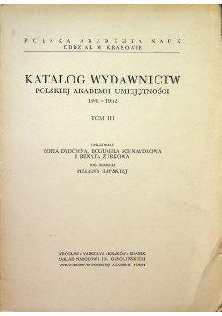 Katalog wydawnictw polskiej akademii umiejętności 1947 1952 tom III