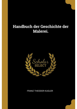 Handbuch der Geschichte der Malerei.