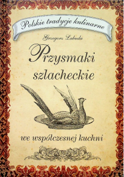 Przysmaki szlacheckie we współczesnej kuchni