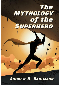 The Mythology of the Superhero