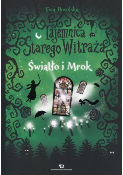 Tajemnica starego witraża Tom 4 Światło i mrok