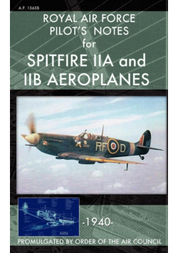 Royal Air Force Pilot's Notes for Spitfire IIA and IIB Aeroplanes