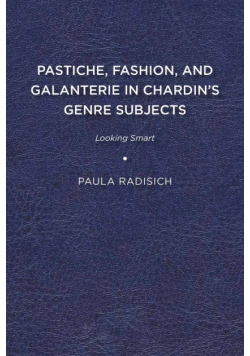 Pastiche, Fashion, and Galanterie in Chardin's Genre Subjects