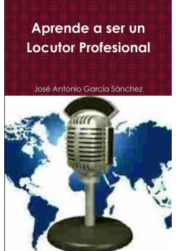 Aprende a ser un Locutor Profesional