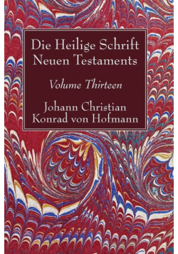 Die Heilige Schrift Neuen Testaments, Volume Thirteen