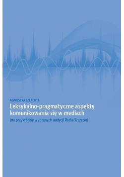 Leksykalno-pragmatyczne aspekty komunikowania...