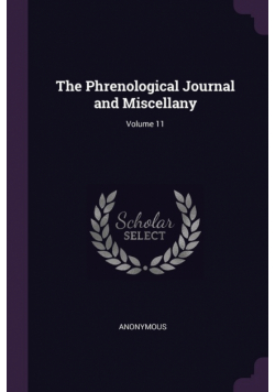 The Phrenological Journal and Miscellany; Volume 11