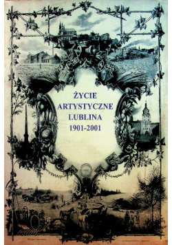 Życie artystyczne Lublina 1901 - 2001