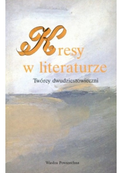 Kresy w literaturze Twórcy dwudziestowieczni