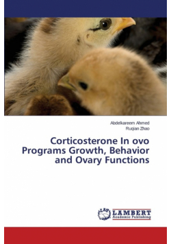 Corticosterone In ovo Programs Growth, Behavior and Ovary Functions