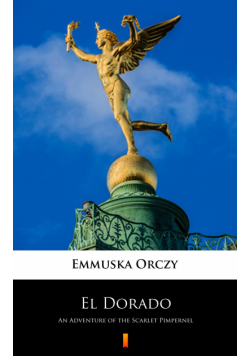 El Dorado. An Adventure of the Scarlet Pimpernel