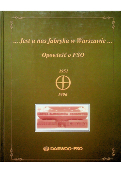 Jest u nas fabryka w Warszawie Opowieść o FSO