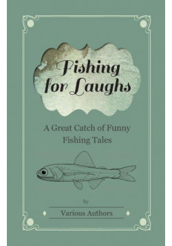 Fishing for Laughs - A Great Catch of Funny Fishing Tales