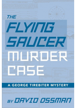 The Flying Saucer Murder Case - A George Tirebiter Mystery
