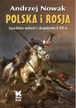 Polska i Rosja. Sąsiedztwo wolności i despotyzmu