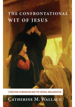 The Confrontational Wit of Jesus