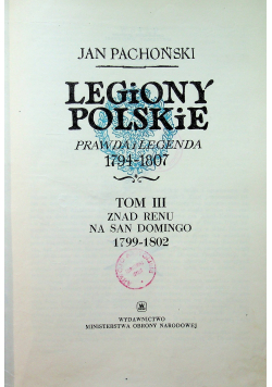 Legiony polskie Prawda i legenda 1794 - 1807 tom 3