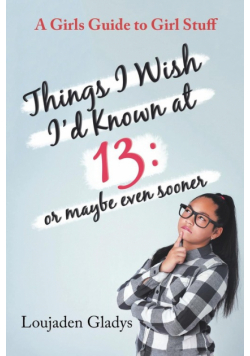 Things I Wish I'D Known at 13