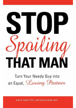 Stop Spoiling That Man