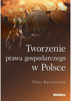 Tworzenie prawa gospodarczego w Polsce