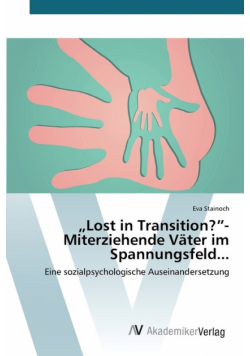 „Lost in Transition?"- Miterziehende Väter im Spannungsfeld...