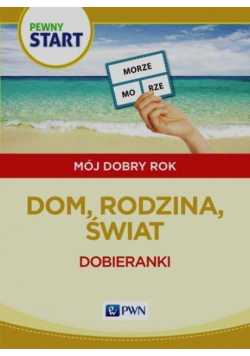 Pewny Start. Mój Dobry Rok. Dom, rodzina, świat