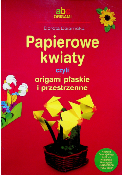 Papierowe kwiaty czyli origami płaskie i przestrzenne