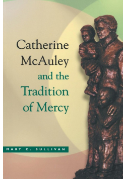 Catherine McAuley and the Tradition of Mercy