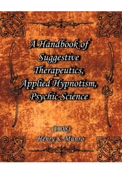 A Handbook of Suggestive Therapeutics, Applied Hypnotism, Psychic Science  (1908)