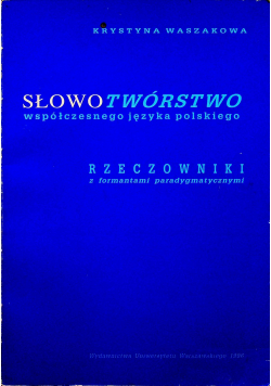 Słowotwórstwo współczesnego języka polskiego Rzeczowniki