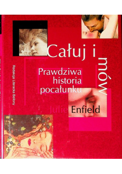 Całuj i mów Prawdziwa historia pocałunku