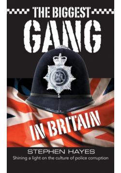 The Biggest Gang in Britain - Shining a Light on the Culture of Police Corruption
