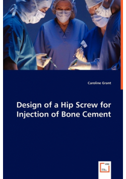 Design of a Hip Screw for Injection of Bone Cement