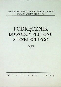 Podręcznik dowódcy plutonu strzeleckiego część I Reprint 1938