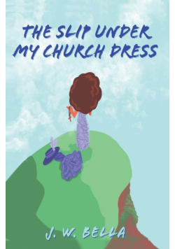 The Slip Under My Church Dress